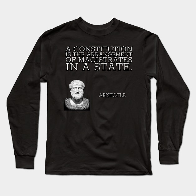 aristotle | quotes | a constitution is the arrangement of magistrates in a state. Long Sleeve T-Shirt by cocoCabot